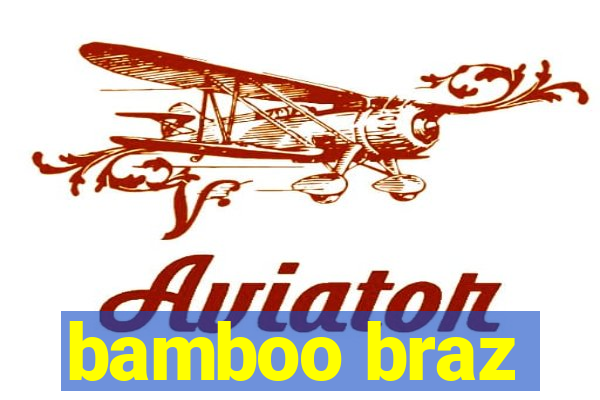 bamboo braz